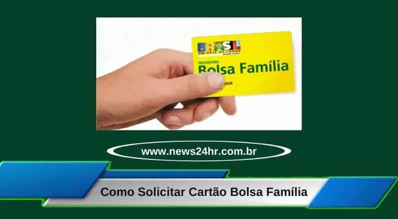 Como Solicitar Cartão Bolsa Família