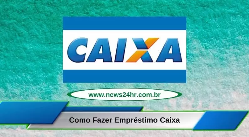 Como Fazer Empréstimo Caixa