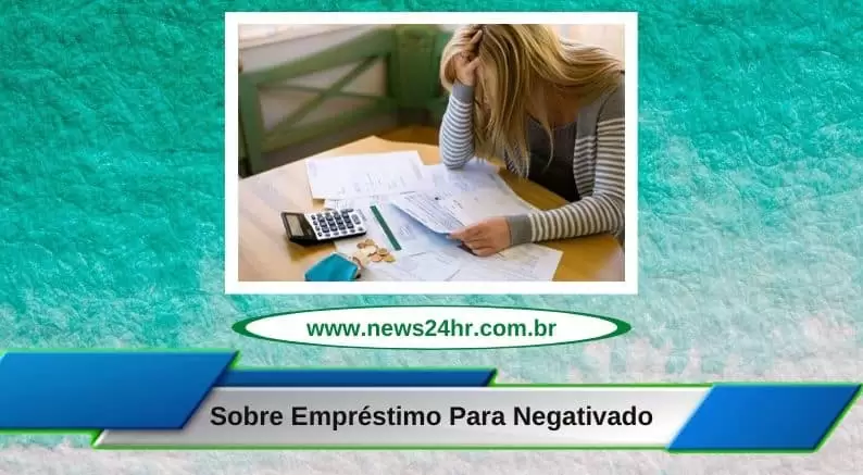 Como Fazer Empréstimo Para Negativado
