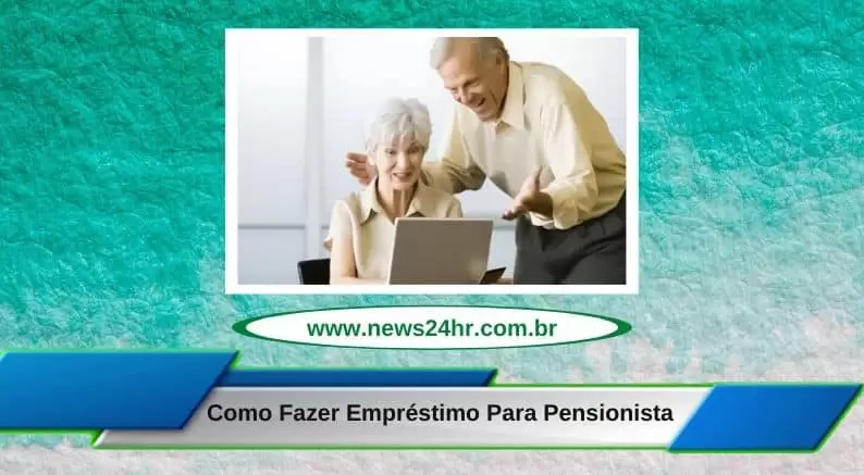 Como Fazer Empréstimo Para Pensionista