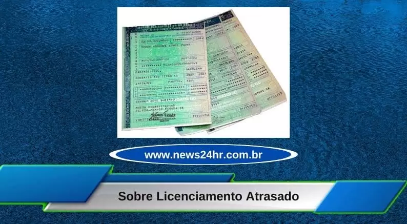 Licenciamento Atrasado O Que Fazer