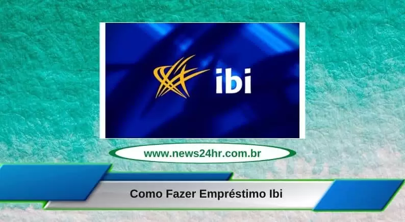 Como Fazer Empréstimo Ibi