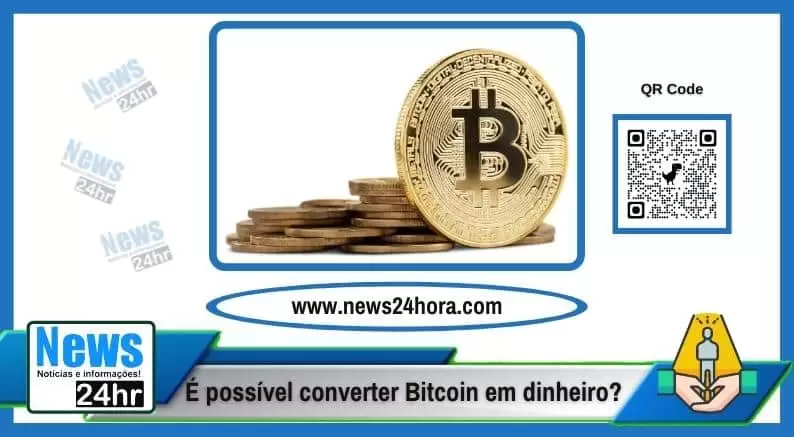 É possível converter Bitcoin em dinheiro
