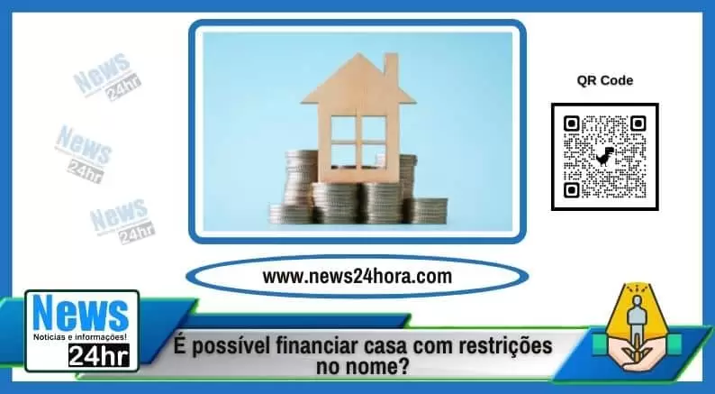 É possível financiar uma casa com restrições no nome