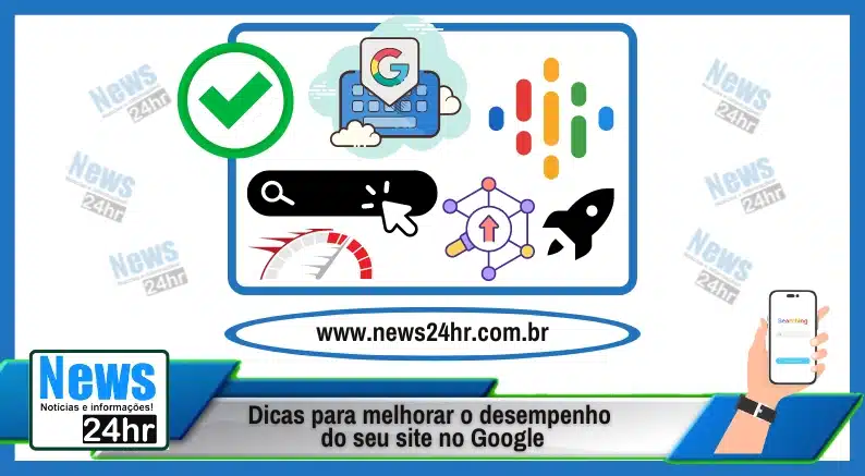 Dicas para melhorar o desempenho do seu site no Google