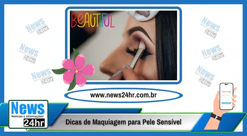 Dicas de Maquiagem para Pele Sensível