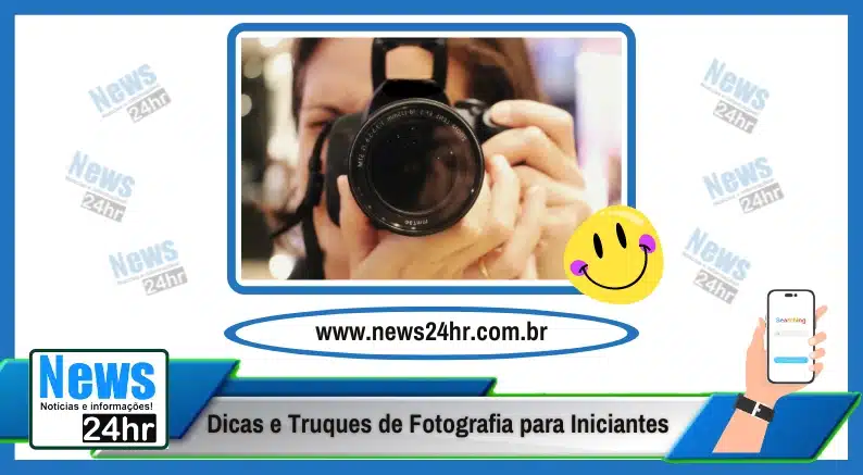 Dicas e Truques de Fotografia para Iniciantes