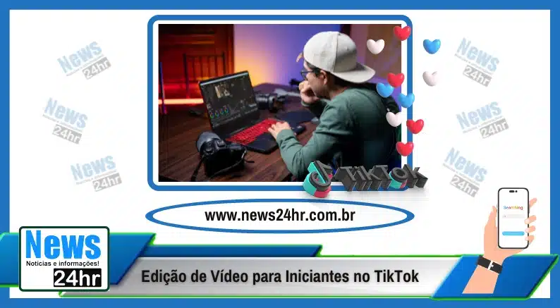 Edição de Vídeo para Iniciantes no TikTok