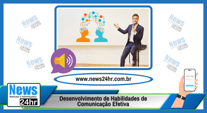 Desenvolvimento de Habilidades de Comunicação Efetiva