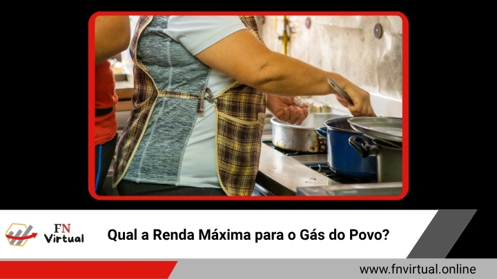 Qual a Renda Máxima para o Gás do Povo