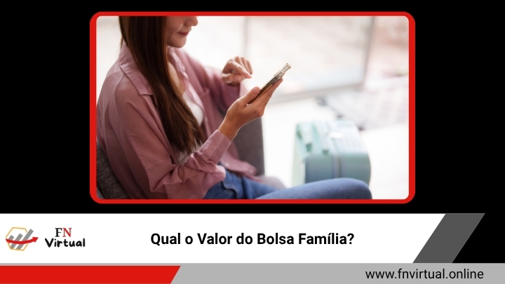 Qual o Valor do Bolsa Família