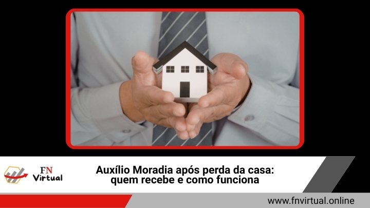 Auxílio Moradia após perda da casa quem recebe e como funciona