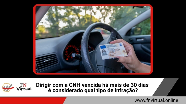 CNH vencida há mais de 30 dias qual infração é