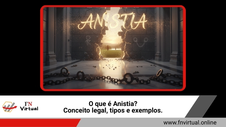 O que é anistia Conceito legal, tipos e exemplos.